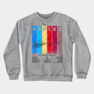 See Naples and die Crewneck Sweatshirt